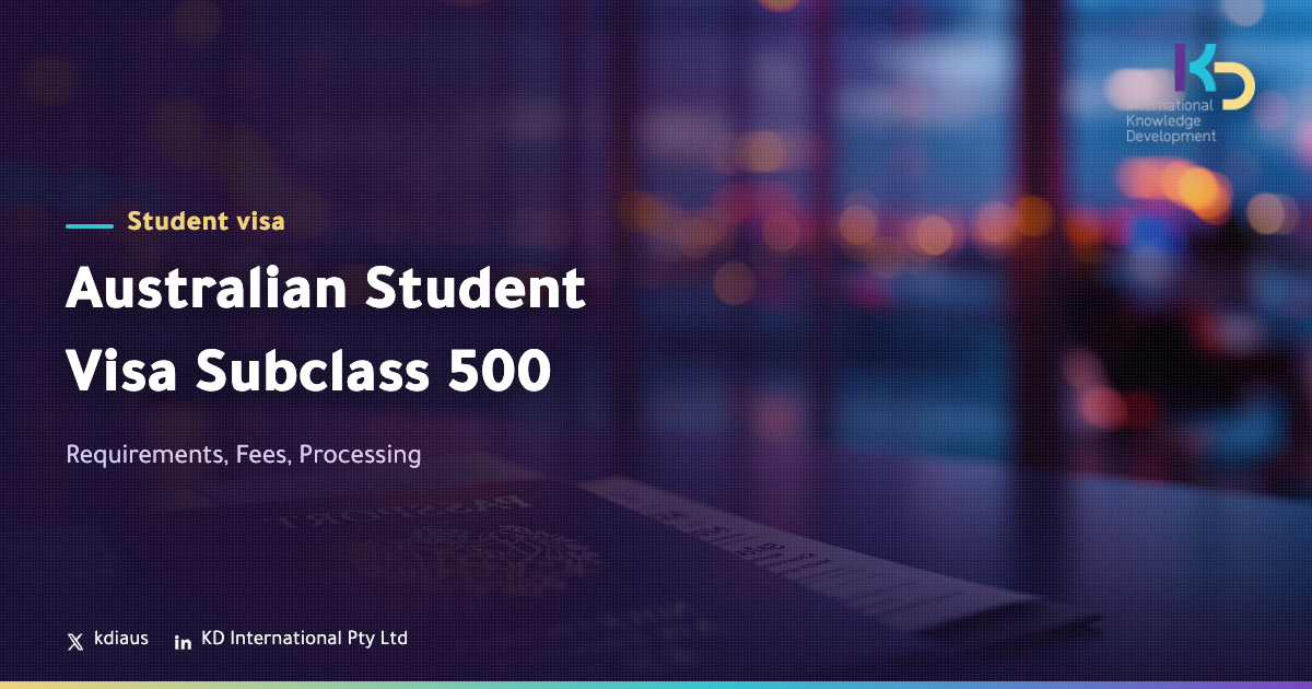 Australian Student Visa Subclass 500: Requirements, Fees, Processing