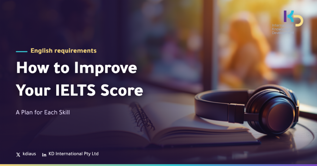How to Improve Your IELTS Score: A Plan for Each Skill